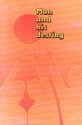 MAN AND HIS DESTINY